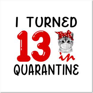 I Turned 13 In Quarantine Funny Cat Facemask Posters and Art